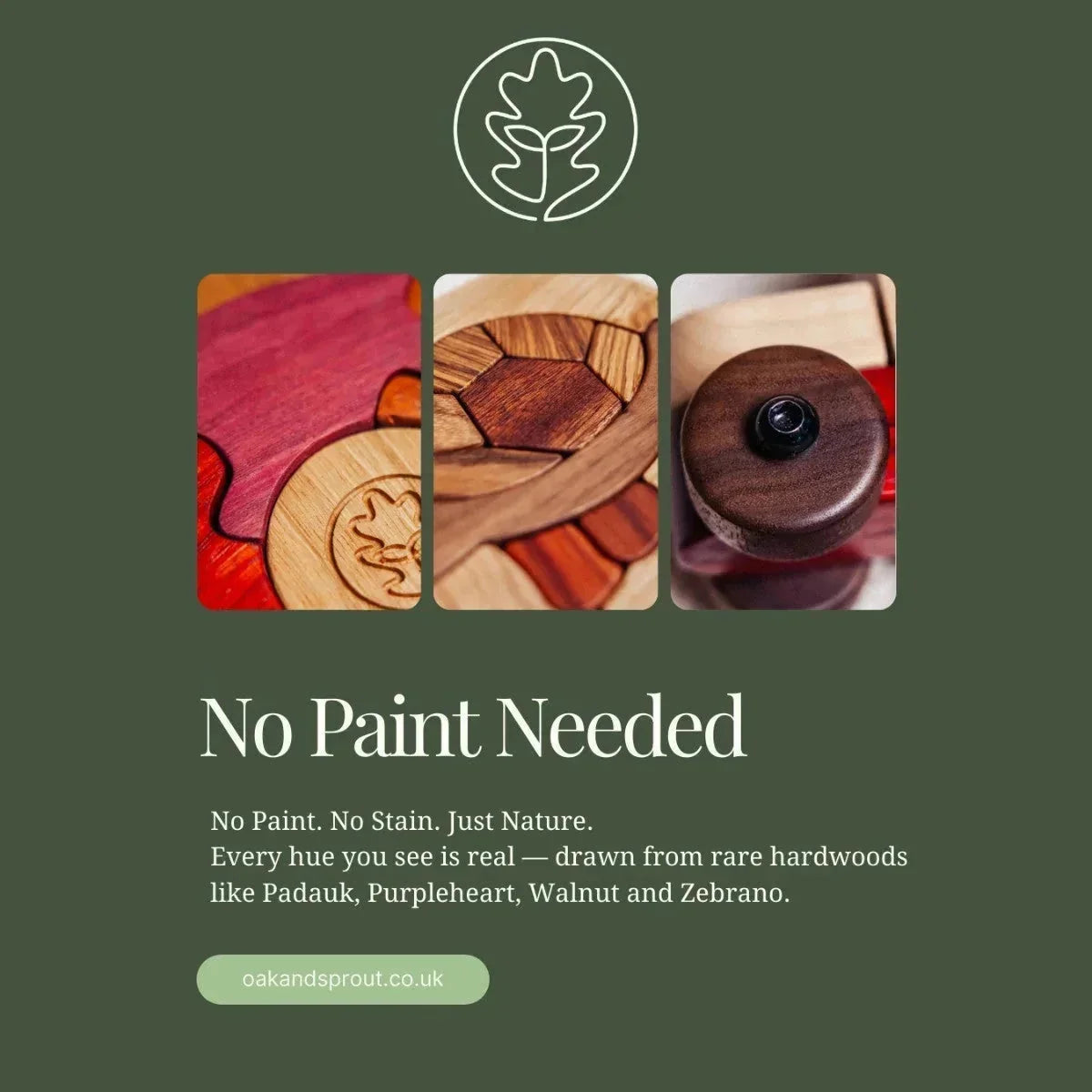 Oak & Sprout branded graphic: 'No Paint Needed' collage showing Walnut, Purpleheart, Tigerwood and Zebrano wood details